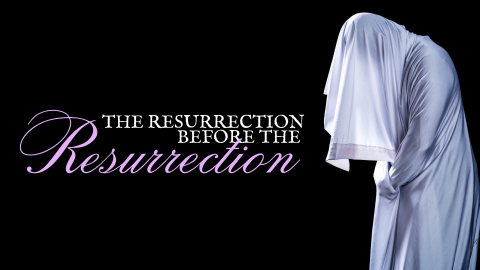 The Resurrection Before The Resurrection