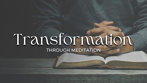 Transformation Through Meditation