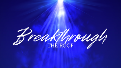 Breakthrough The Roof